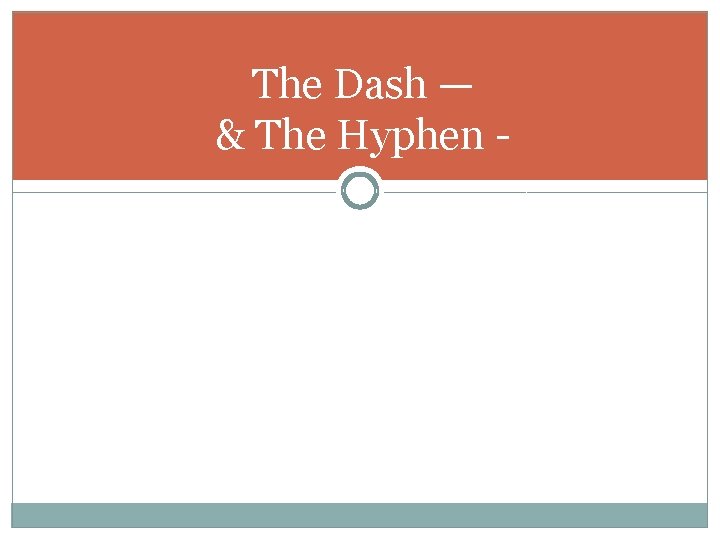 The Dash — & The Hyphen - 