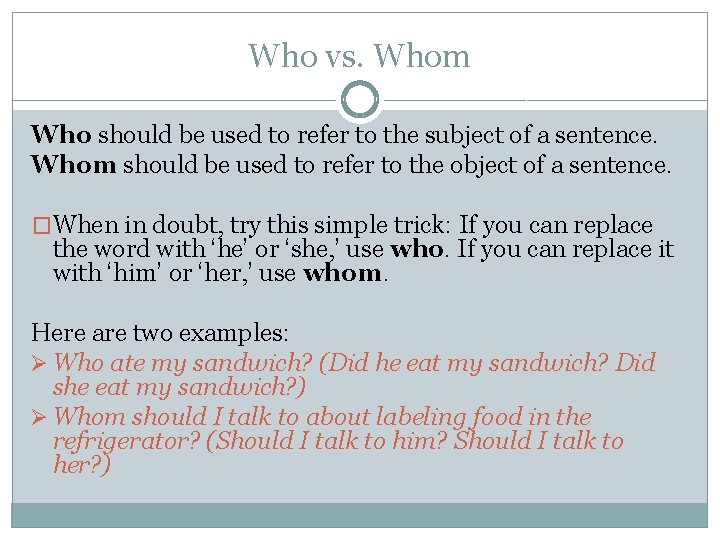 Who vs. Whom Who should be used to refer to the subject of a