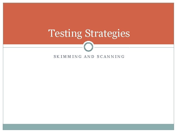 Testing Strategies SKIMMING AND SCANNING 