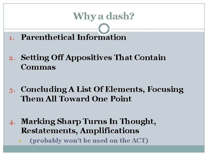 Why a dash? 1. Parenthetical Information 2. Setting Off Appositives That Contain Commas 3.