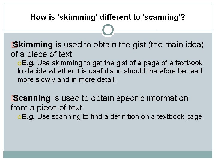 How is 'skimming' different to 'scanning'? � Skimming is used to obtain the gist