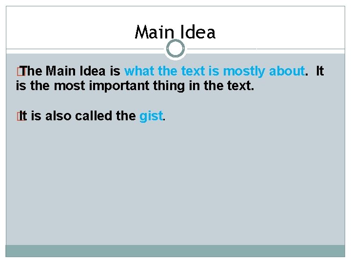 Main Idea � The Main Idea is what the text is mostly about. It