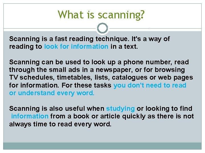 What is scanning? Scanning is a fast reading technique. It's a way of reading