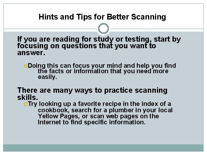 Hints and Tips for Better Scanning If you are reading for study or testing,