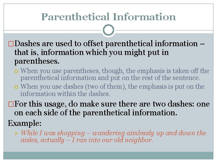 Parenthetical Information �Dashes are used to offset parenthetical information – that is, information which