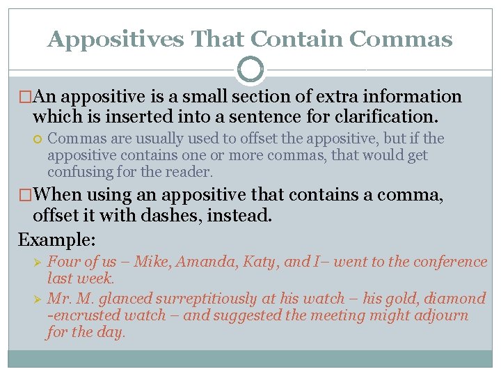 Appositives That Contain Commas �An appositive is a small section of extra information which