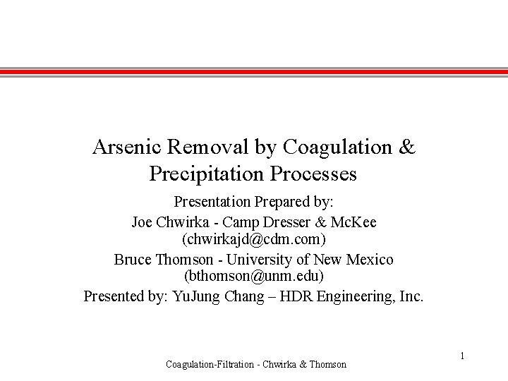 Arsenic Removal by Coagulation & Precipitation Processes Presentation Prepared by: Joe Chwirka - Camp