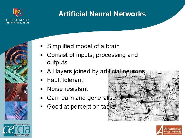 Artificial Neural Networks § Simplified model of a brain § Consist of inputs, processing