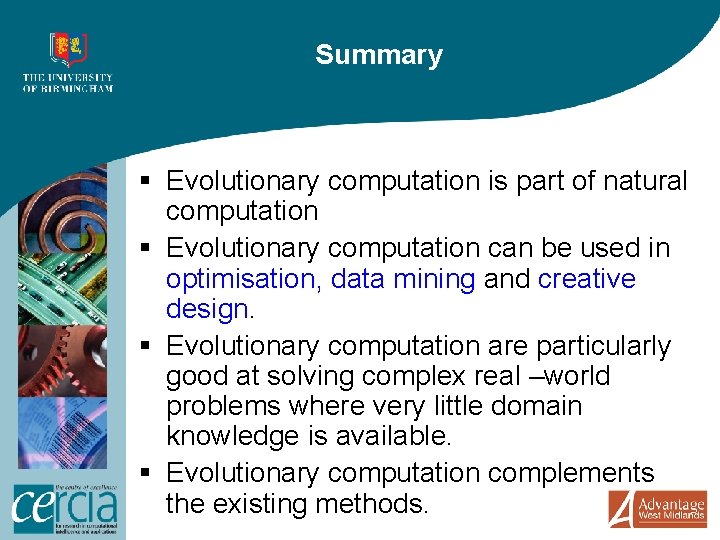 Summary § Evolutionary computation is part of natural computation § Evolutionary computation can be