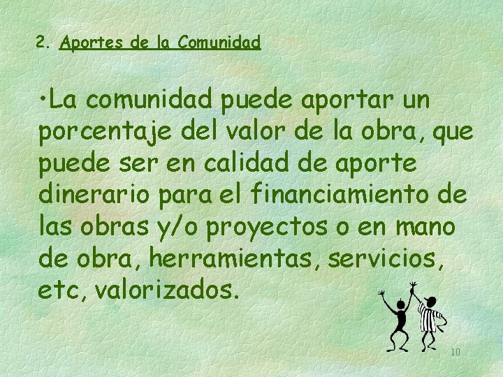 2. Aportes de la Comunidad • La comunidad puede aportar un porcentaje del valor