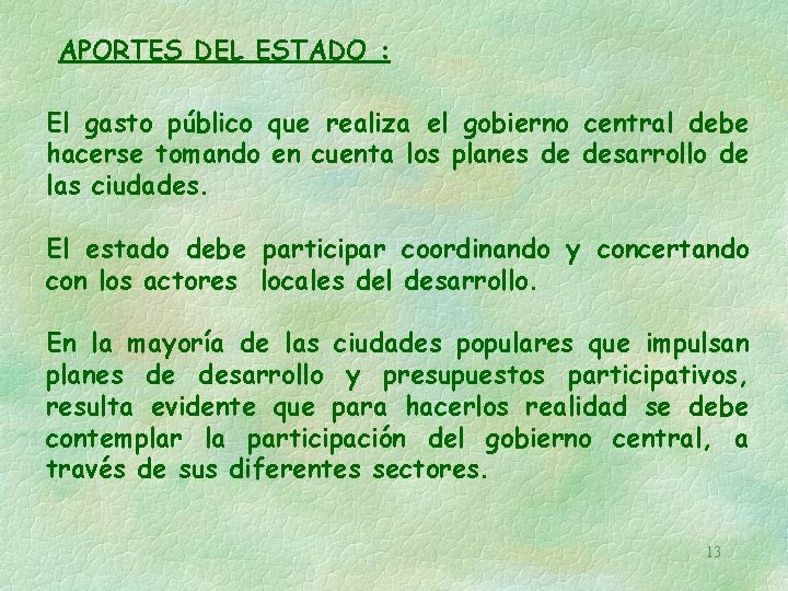 APORTES DEL ESTADO : El gasto público que realiza el gobierno central debe hacerse