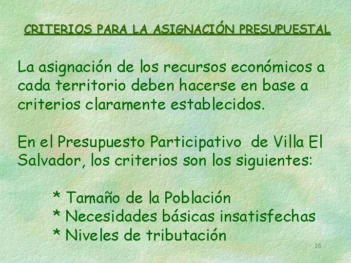 CRITERIOS PARA LA ASIGNACIÓN PRESUPUESTAL La asignación de los recursos económicos a cada territorio