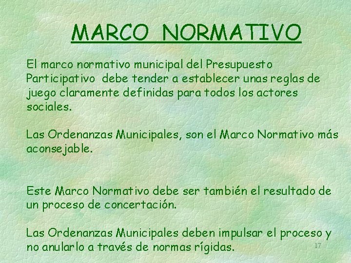 MARCO NORMATIVO El marco normativo municipal del Presupuesto Participativo debe tender a establecer unas MARCO NORMATIVO El marco normativo municipal del Presupuesto Participativo debe tender a establecer unas