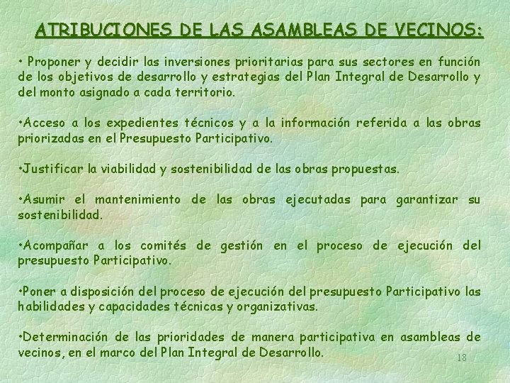 ATRIBUCIONES DE LAS ASAMBLEAS DE VECINOS: • Proponer y decidir las inversiones prioritarias para