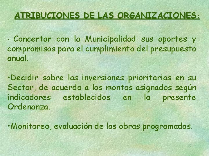 ATRIBUCIONES DE LAS ORGANIZACIONES: Concertar con la Municipalidad sus aportes y compromisos para el