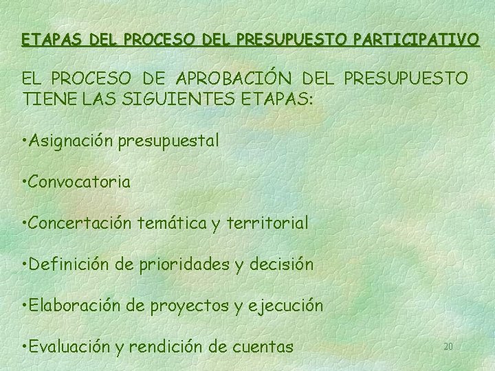 ETAPAS DEL PROCESO DEL PRESUPUESTO PARTICIPATIVO EL PROCESO DE APROBACIÓN DEL PRESUPUESTO TIENE LAS