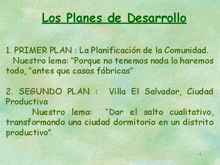 Los Planes de Desarrollo 1. PRIMER PLAN : La Planificación de la Comunidad. Nuestro