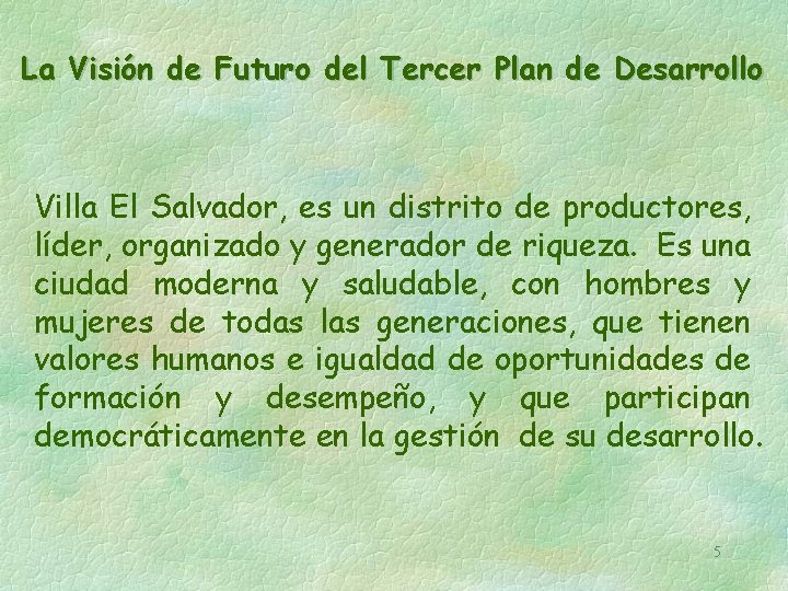 La Visión de Futuro del Tercer Plan de Desarrollo Villa El Salvador, es un