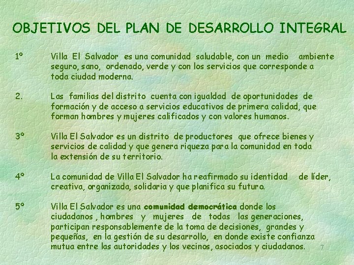 OBJETIVOS DEL PLAN DE DESARROLLO INTEGRAL 1º Villa El Salvador es una comunidad saludable,