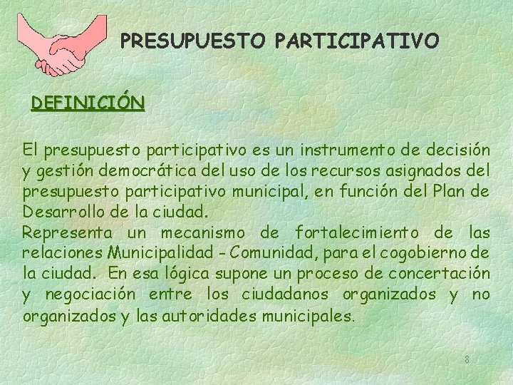 PRESUPUESTO PARTICIPATIVO DEFINICIÓN El presupuesto participativo es un instrumento de decisión y gestión democrática