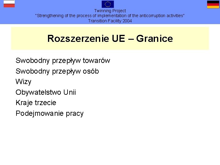 Twinning Project “Strengthening of the process of implementation of the anticorruption activities” Transition Facility