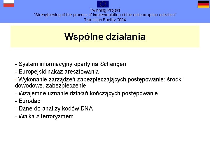 Twinning Project “Strengthening of the process of implementation of the anticorruption activities” Transition Facility