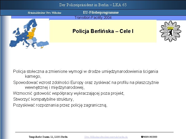 Der Polizeipräsident in Berlin – LKA 65 Twinning Project Kriminaldirektor Uwe Wilhelms EU-Förderprogramme “Strengthening