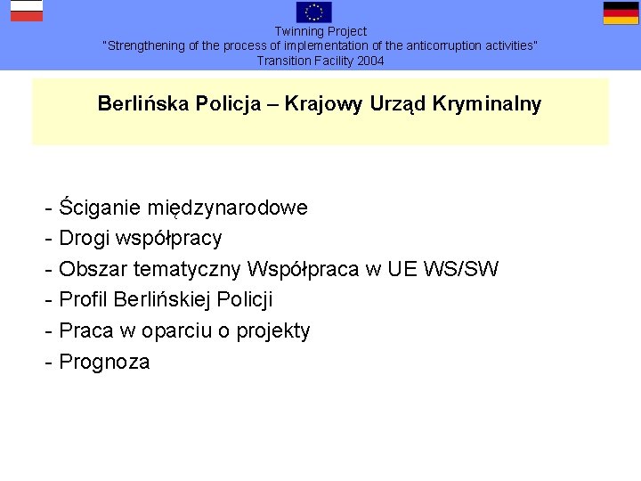 Twinning Project “Strengthening of the process of implementation of the anticorruption activities” Transition Facility