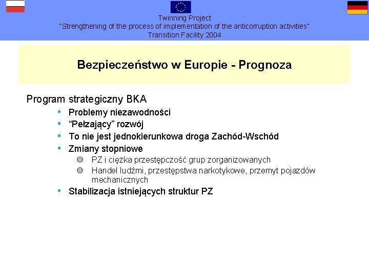 Twinning Project “Strengthening of the process of implementation of the anticorruption activities” Transition Facility