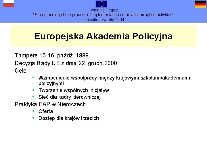 Twinning Project “Strengthening of the process of implementation of the anticorruption activities” Transition Facility