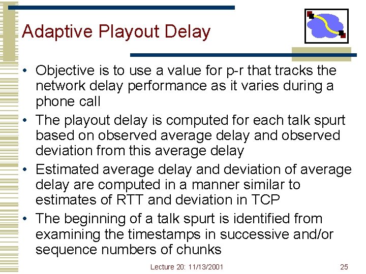 Adaptive Playout Delay • Objective is to use a value for p-r that tracks