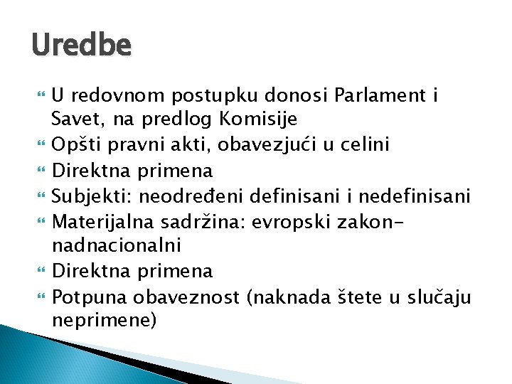 Uredbe U redovnom postupku donosi Parlament i Savet, na predlog Komisije Opšti pravni akti,