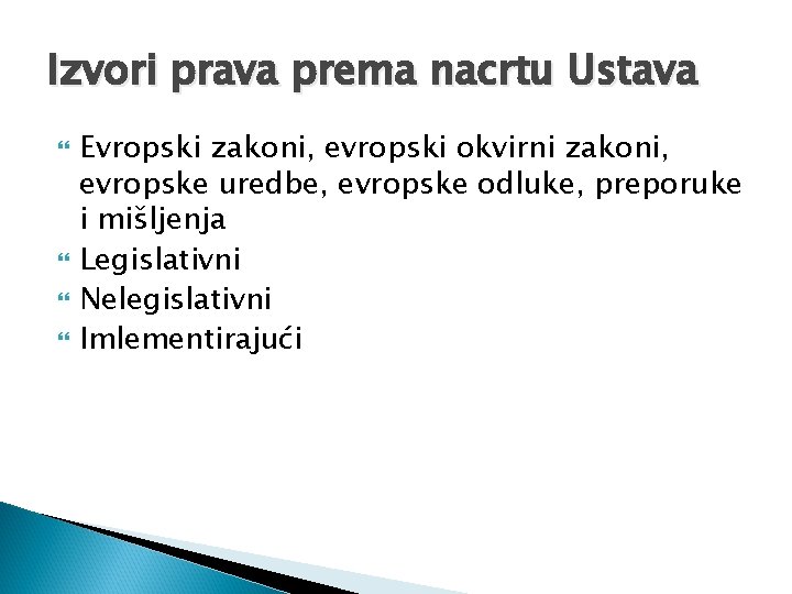 Izvori prava prema nacrtu Ustava Evropski zakoni, evropski okvirni zakoni, evropske uredbe, evropske odluke,