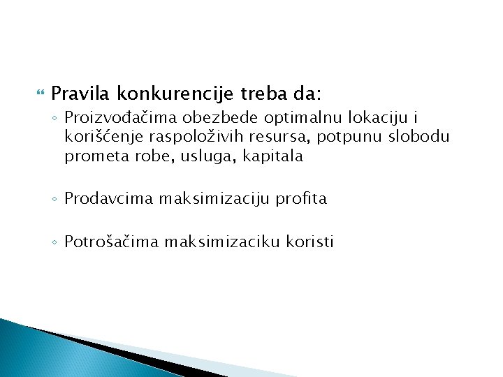  Pravila konkurencije treba da: ◦ Proizvođačima obezbede optimalnu lokaciju i korišćenje raspoloživih resursa,