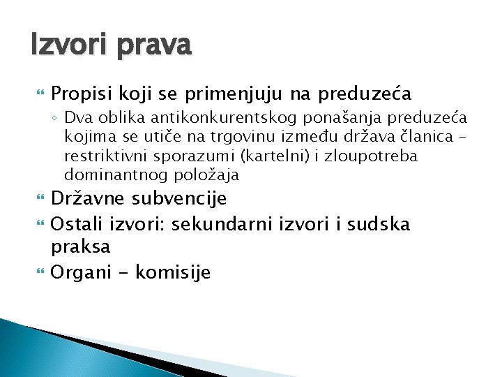 Izvori prava Propisi koji se primenjuju na preduzeća ◦ Dva oblika antikonkurentskog ponašanja preduzeća Izvori prava Propisi koji se primenjuju na preduzeća ◦ Dva oblika antikonkurentskog ponašanja preduzeća