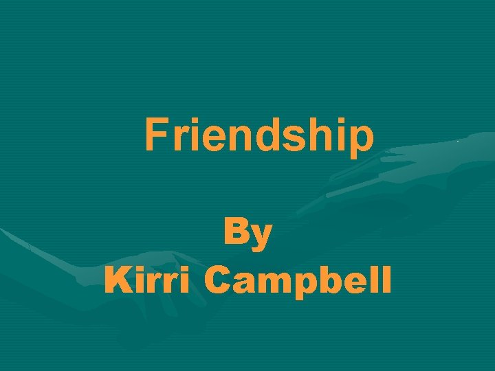 Friendship By Kirri Campbell 