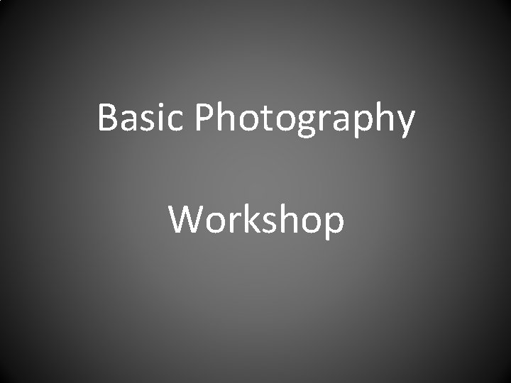 Basic Photography Workshop 