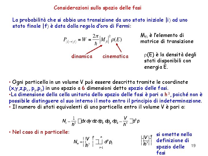 Considerazioni sullo spazio delle fasi La probabilità che si abbia una transizione da uno