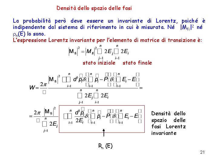 Densità dello spazio delle fasi La probabilità però deve essere un invariante di Lorentz,