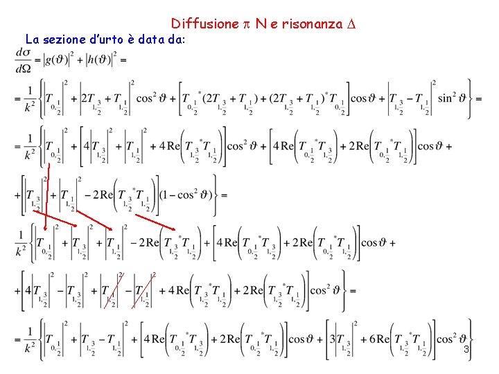 Diffusione N e risonanza La sezione d’urto è data da: 3 