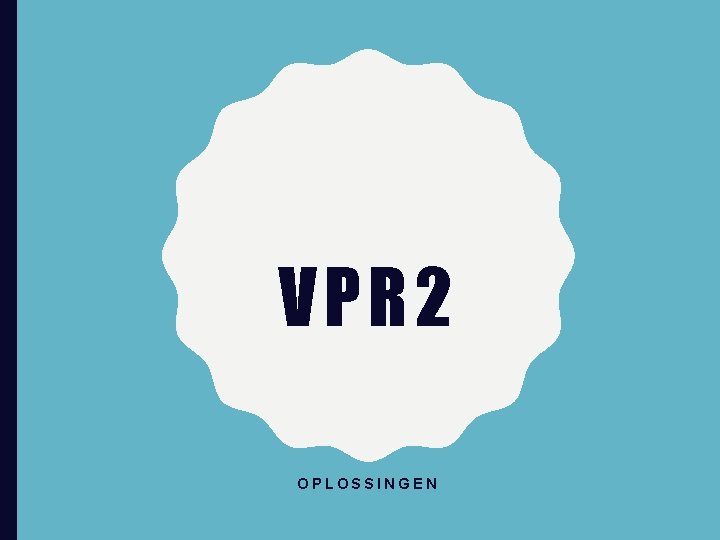VPR 2 OPLOSSINGEN 