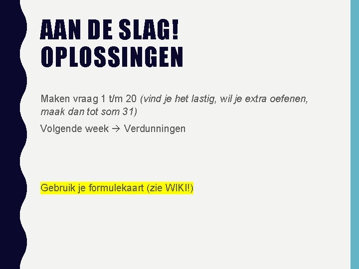 AAN DE SLAG! OPLOSSINGEN Maken vraag 1 t/m 20 (vind je het lastig, wil