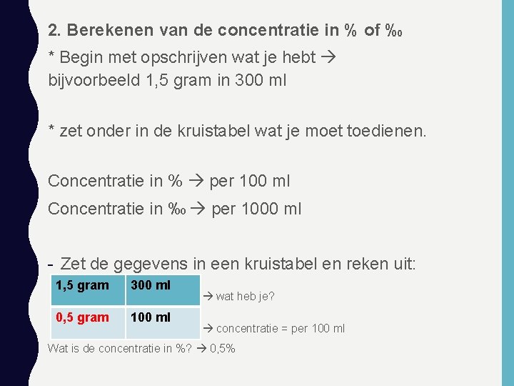 2. Berekenen van de concentratie in % of ‰ * Begin met opschrijven wat