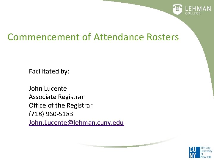 Commencement of Attendance Rosters Facilitated by: John Lucente Associate Registrar Office of the Registrar