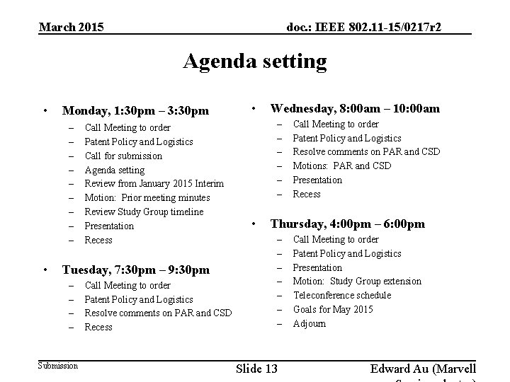 March 2015 doc. : IEEE 802. 11 -15/0217 r 2 Agenda setting • Monday,