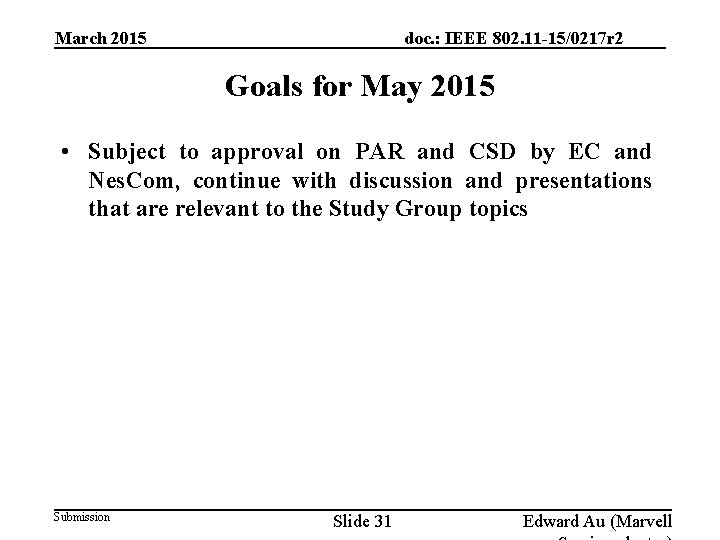 March 2015 doc. : IEEE 802. 11 -15/0217 r 2 Goals for May 2015