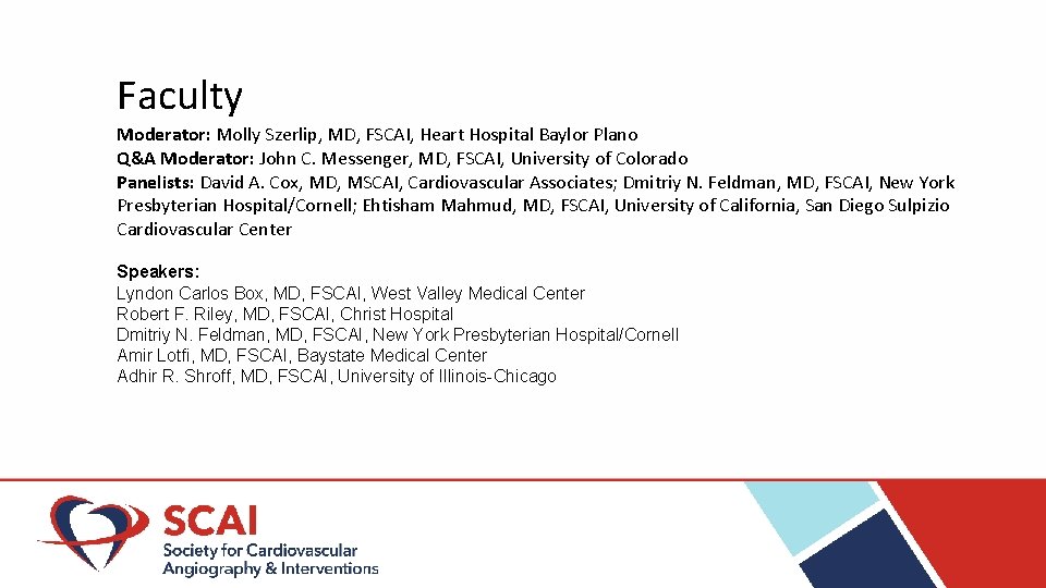 Faculty Moderator: Molly Szerlip, MD, FSCAI, Heart Hospital Baylor Plano Q&A Moderator: John C.