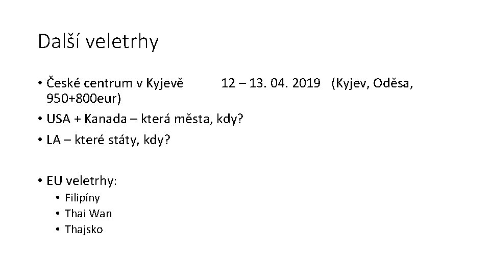 Další veletrhy • České centrum v Kyjevě 12 – 13. 04. 2019 (Kyjev, Oděsa,