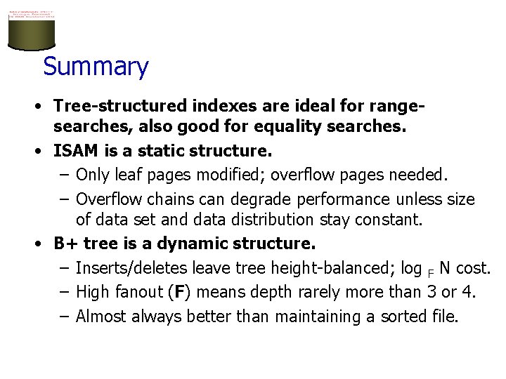 Summary • Tree-structured indexes are ideal for rangesearches, also good for equality searches. •