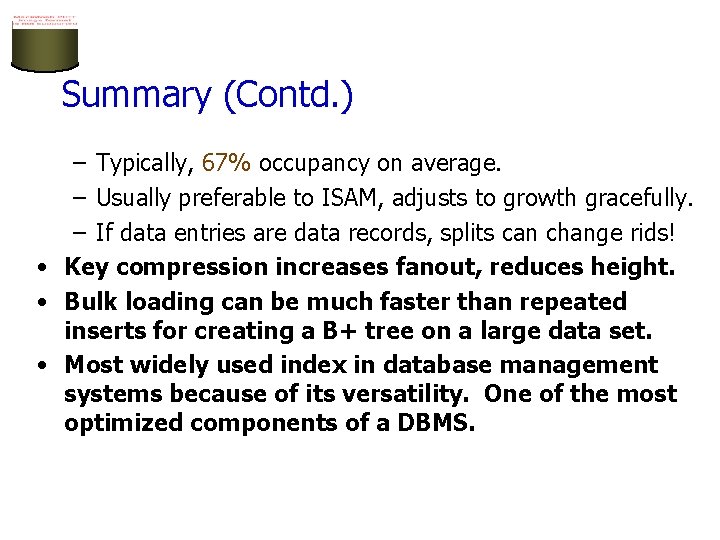 Summary (Contd. ) – Typically, 67% occupancy on average. – Usually preferable to ISAM,